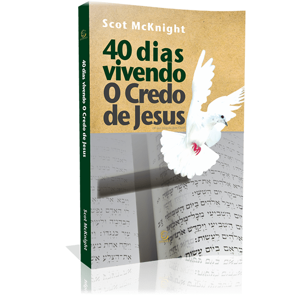 40 DIAS VIVENDO O CREDO DE JESUS