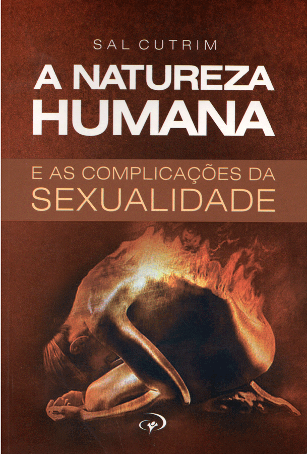 A NATUREZA HUMANA E AS COMPLICAÇÕES DA SEXUALIDADE