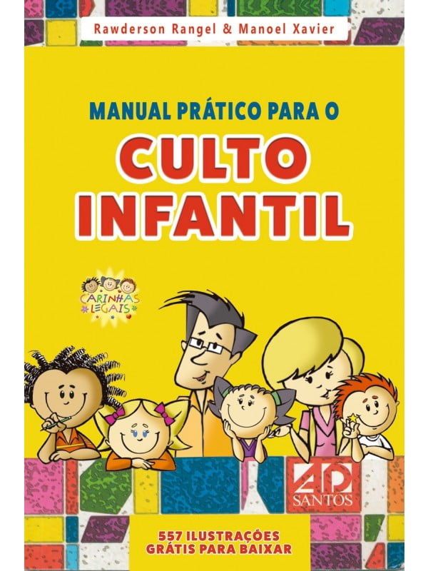 MANUAL PRÁTICO PARA O CULTO INFANTIL | VOLUME 1 | RAWDERSON RANGEL E MANOEL XAVIER