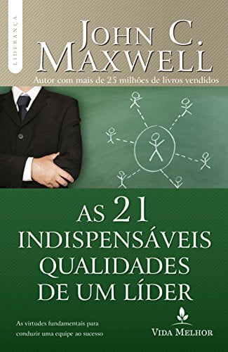 AS 21 INDISPENSÁVEIS QUALIDADES DE UM LÍDER