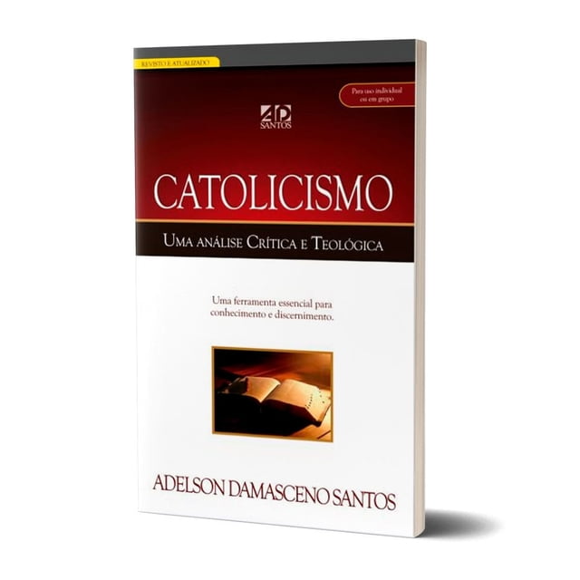 CATOLICISMO. UMA ANÁLISE CRÍTICA E TEOLÓGICA