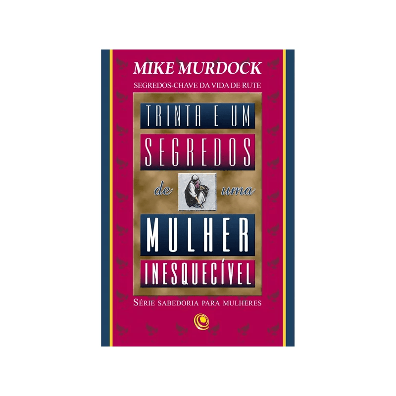 31 SEGREDOS DE UMA MULHER INESQUECÍVEL | MIKE MURDOCK