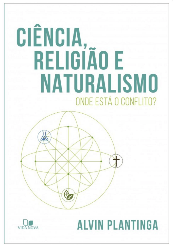 CIÊNCIA, RELIGIÃO E NATURALISMO: ONDE ESTÁ O CONFLITO?