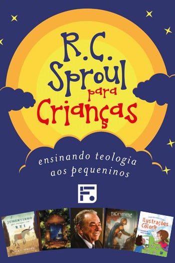 COLEÇÃO R. C. SPROUL PARA CRIANÇAS