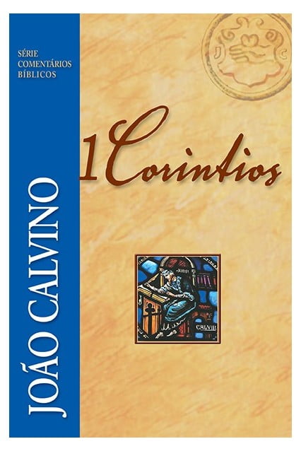 COMENTÁRIO DE 1 CORÍNTIOS - JOÃO CALVINO