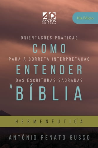 COMO ENTENDER A BÍBLIA (HERMENÊUTICA) 10A.EDIÇÃO