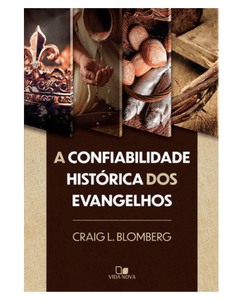 CONFIABILIDADE HISTÓRICA DOS EVANGELHOS, A