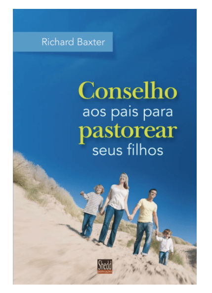 CONSELHO AOS PAIS PARA PASTOREAR SEUS FILHOS