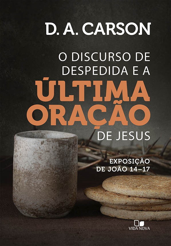 DISCURSO DE DESPEDIDA E A ÚLTIMA ORAÇÃO DE JESUS, O