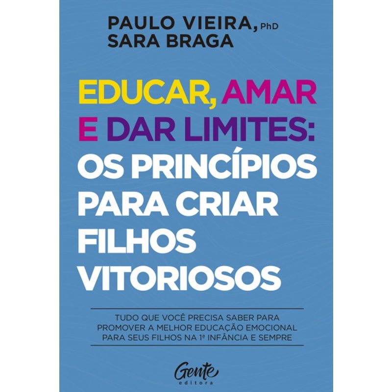 EDUCAR, AMAR E DAR LIMITES | PAULO VIEIRA E SARA BRAGA