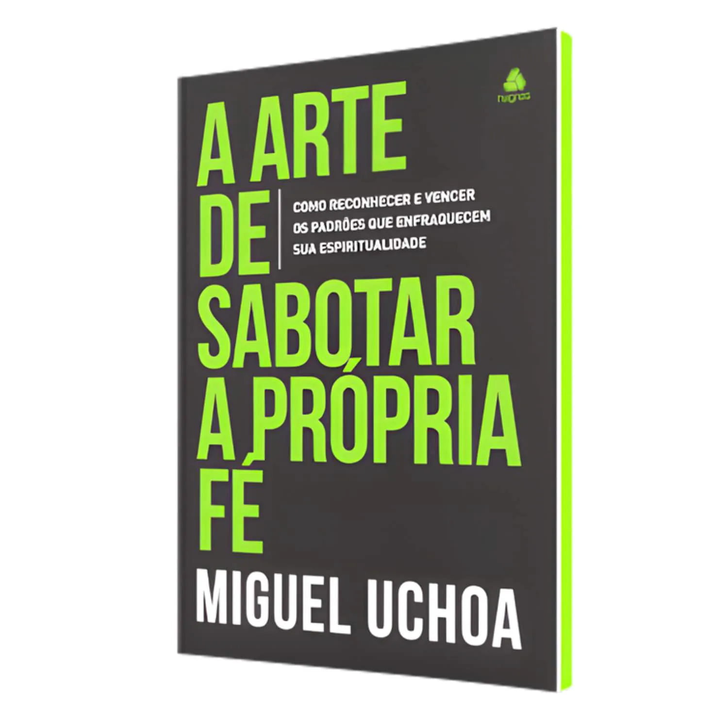 A ARTE DE SABOTAR A PRÓPRIA FÉ