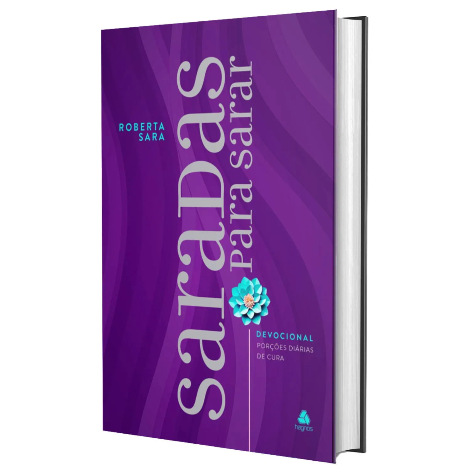 DEVOCIONAL SARADAS PARA SARAR - PORÇÕES DIÁRIAS DE CURA - ROBERTA SARA