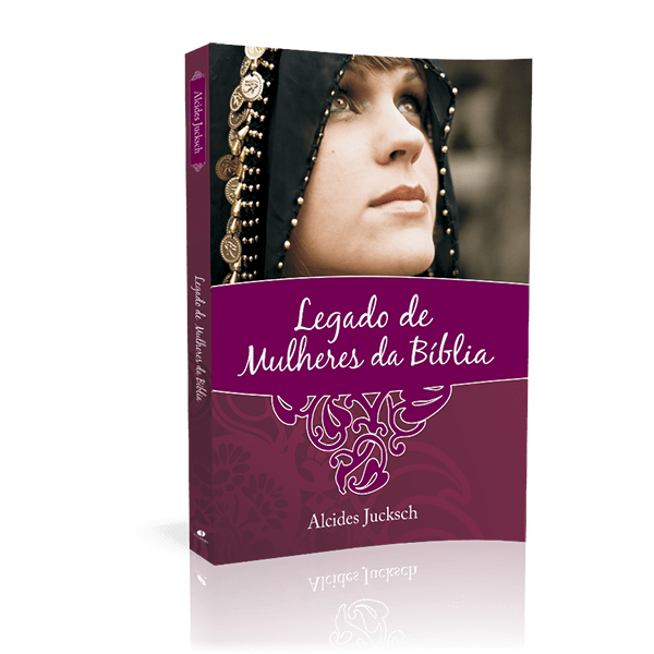 LEGADO DE MULHERES DA BÍBLIA