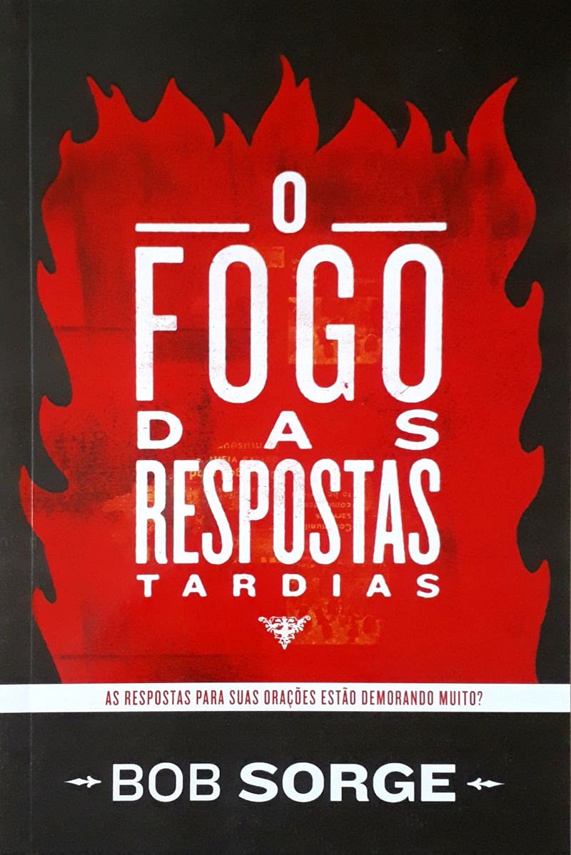 O FOGO DAS RESPOSTAS TARDIAS