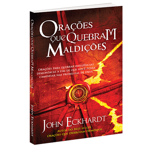 ORAÇÕES QUE QUEBRAM MALDIÇÕES – JOHN ECKHARDT