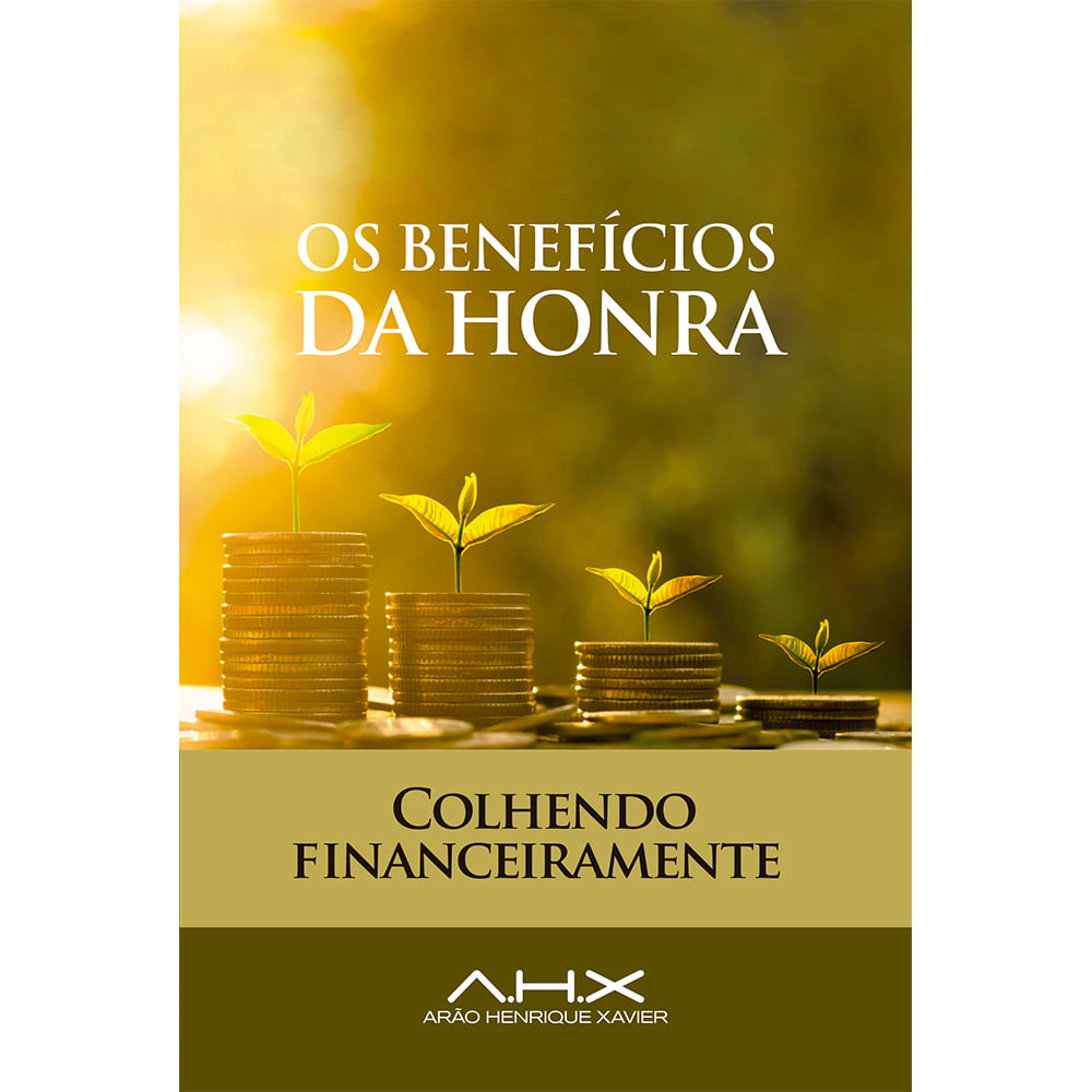 OS BENEFÍCIOS DA HONRA