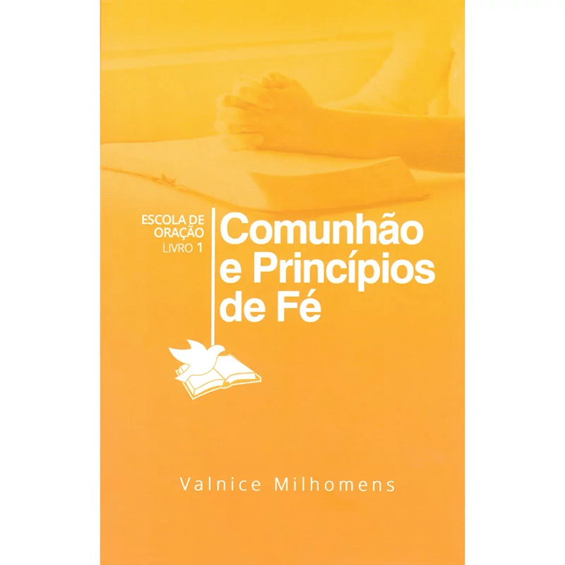 COMUNHÃO E PRINCÍPIOS DE FÉ | VALNICE MILHOMENS