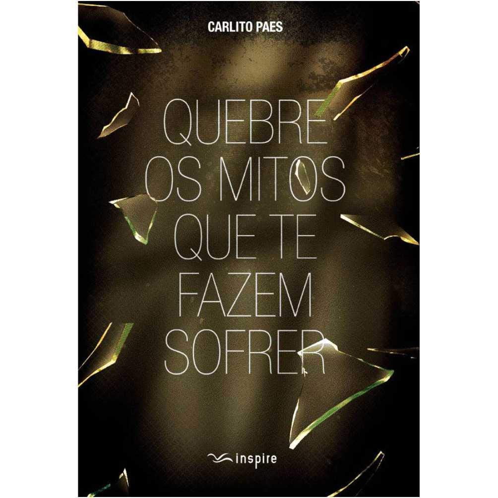 QUEBRE OS MITOS QUE TE FAZEM SOFRER