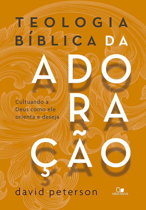 TEOLOGIA BÍBLICA DA ADORAÇÃO