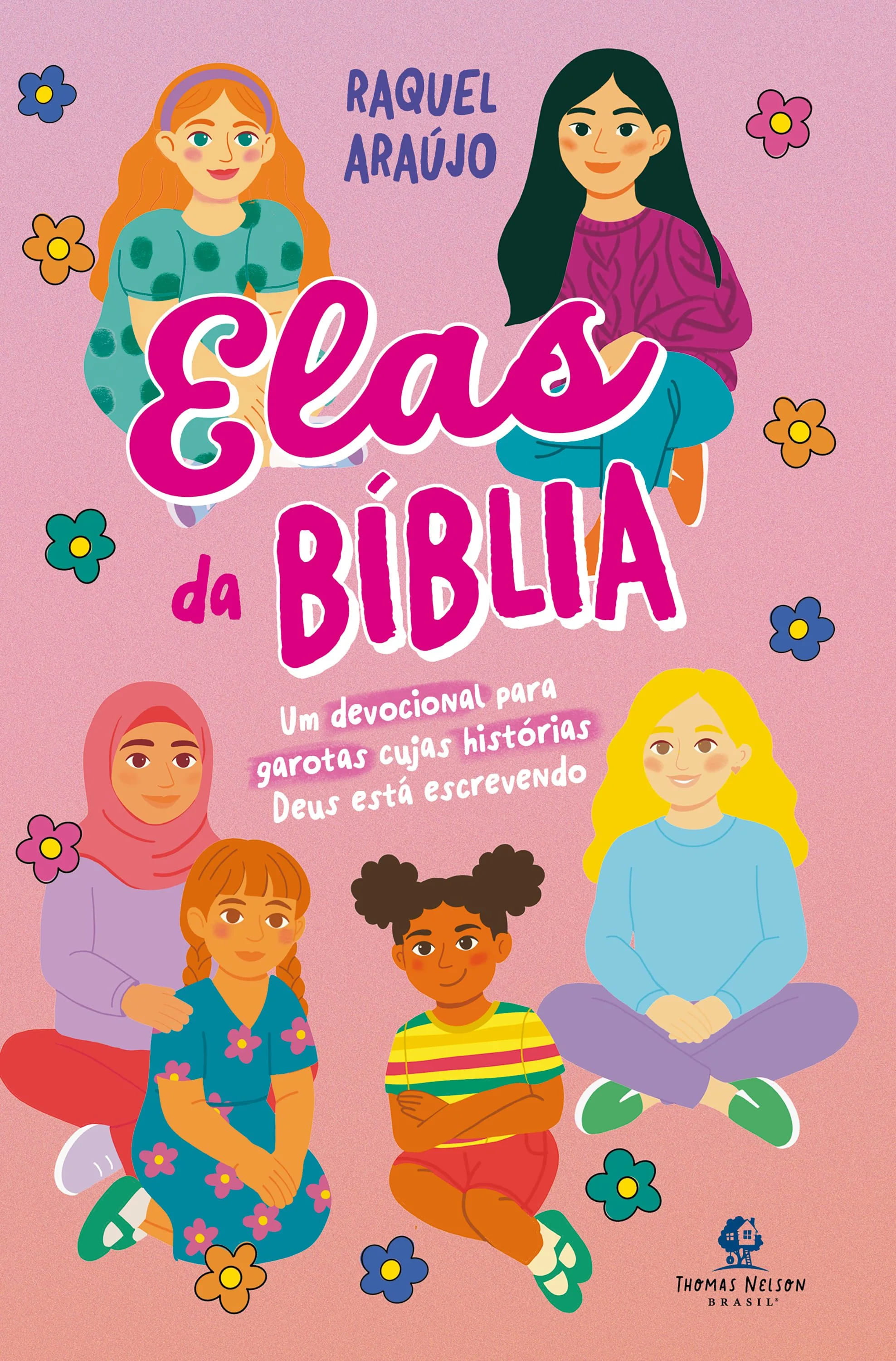 ELAS DA BÍBLIA – UM DEVOCIONAL PARA GAROTAS CUJAS HISTÓRIAS DEUS ESTÁ ESCREVENDO