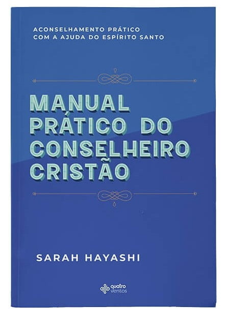 MANUAL PRÁTICO DO CONSELHEIRO CRISTÃO – SARAH HAYASHI