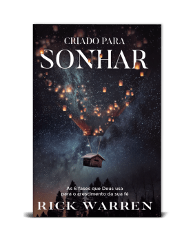 CRIADO PARA SONHAR - AS 6 FASES QUE DEUS USA PARA O CRESCIMENTO DA SUA FÉ