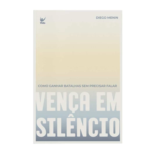 VENÇA EM SILÊNCIO: COMO GANHAR BATALHAS SEM PRECISAR FALAR