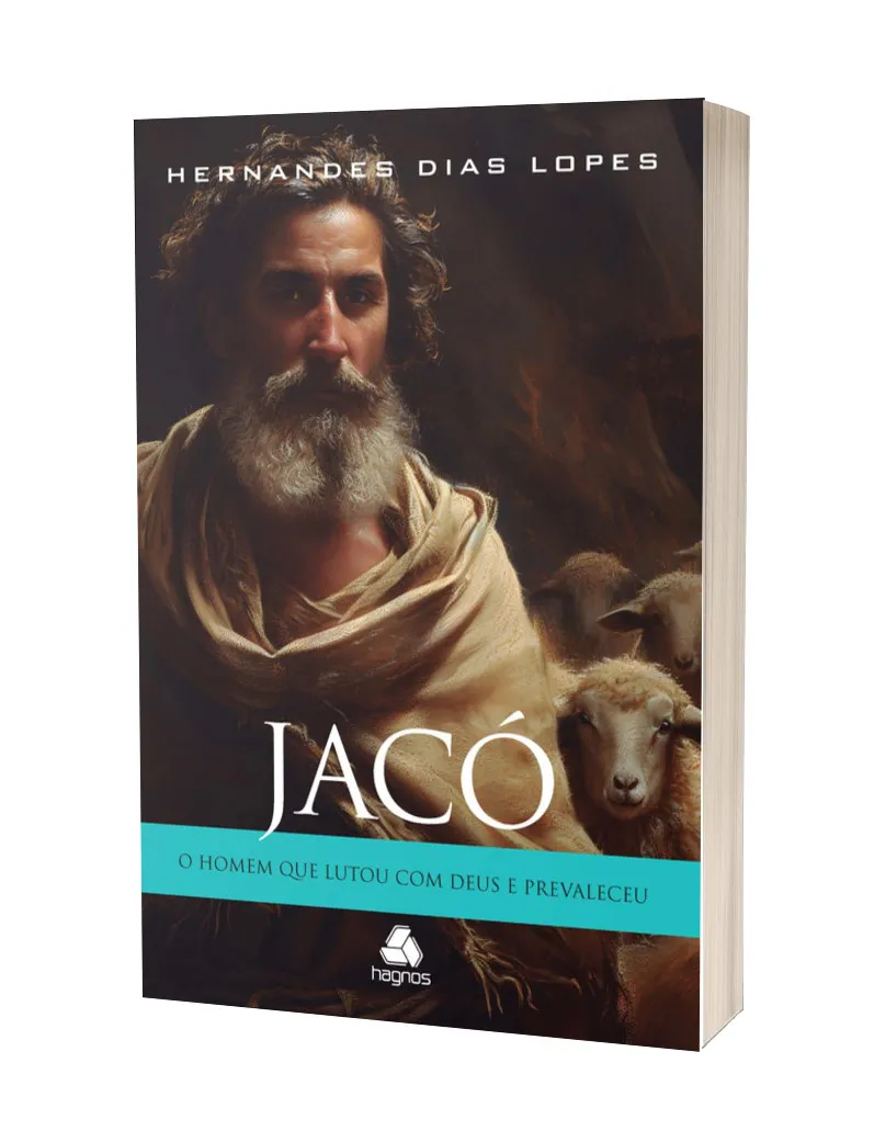 JACÓ - O HOMEM QUE LUTOU COM DEUS E PREVALECEU