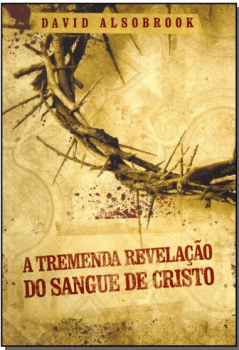 A TREMENDA REVELAÇÃO DO SANGUE DE CRISTO