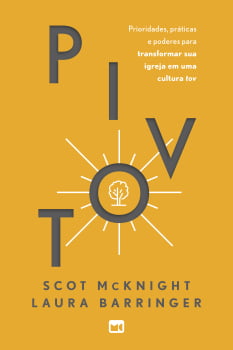 PIVOT: PRIORIDADES E PRÁTICAS PARA TRANSFORMAR SUA IGREJA EM UMA CULTURA TOV