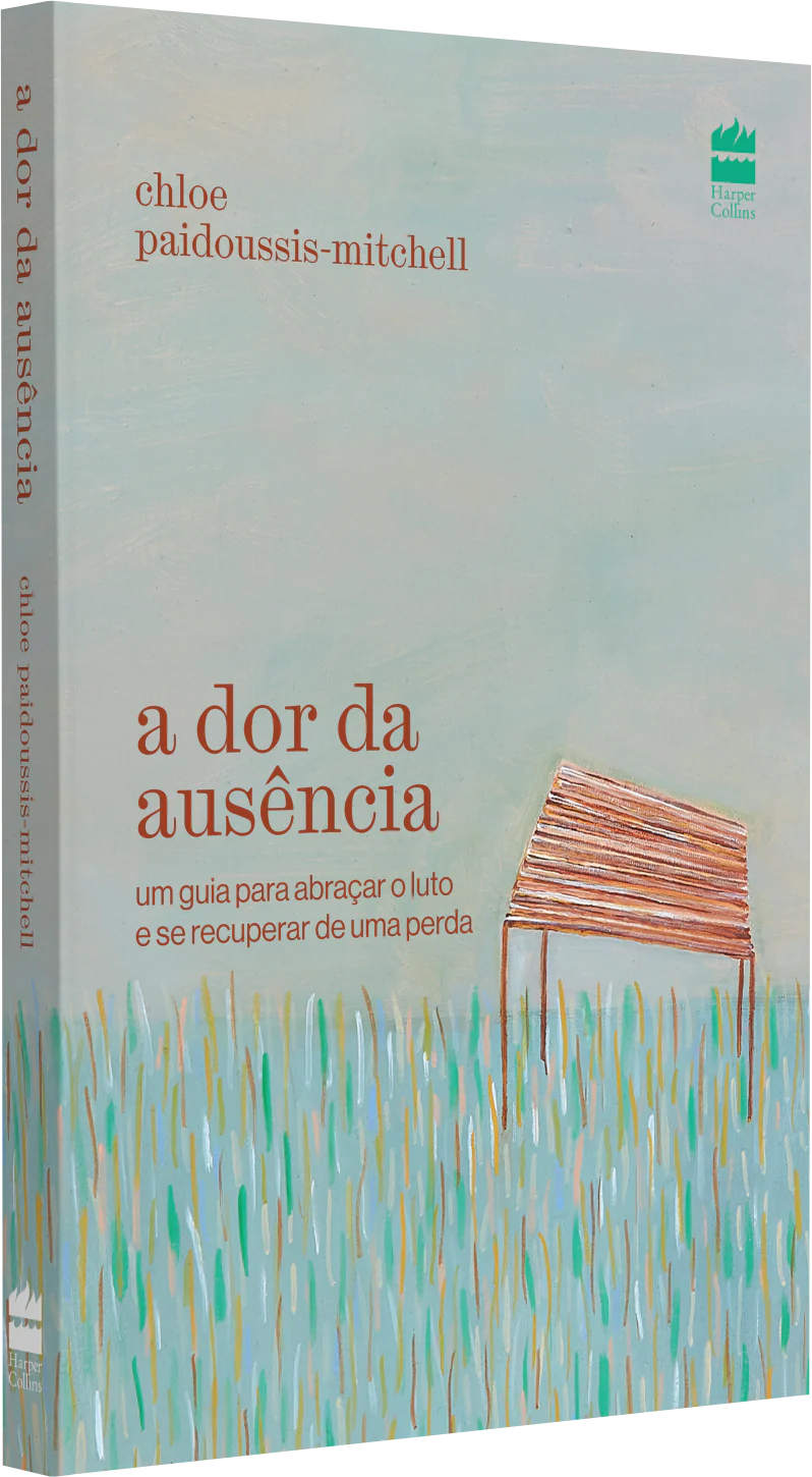 A DOR DA AUSÊNCIA - UM GUIA PARA ABRAÇAR O LUTO E SE RECUPERAR DE UMA PERDA