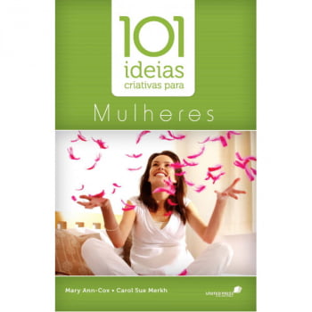 101 IDÉIAS CRIATIVAS PARA MULHERES