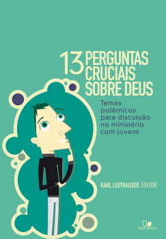 13 PERGUNTAS CRUCIAIS SOBRE DEUS