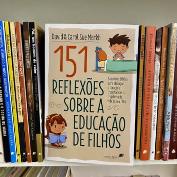 151 REFLEXÕES SOBRE A EDUCAÇÃO DE FILHOS