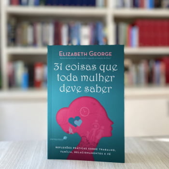 31 COISAS QUE TODA MULHER DEVE SABER