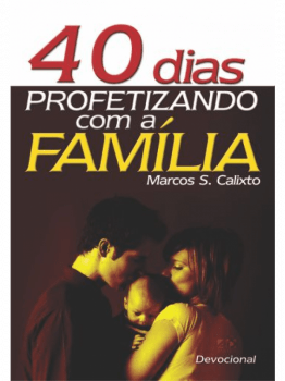 40 DIAS PROFETIZANDO COM A FAMÍLIA