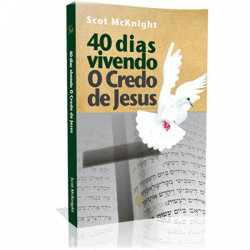 40 DIAS VIVENDO O CREDO DE JESUS