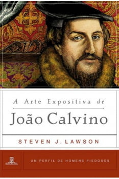 A ARTE EXPOSITIVA DE JOÃO CALVINO