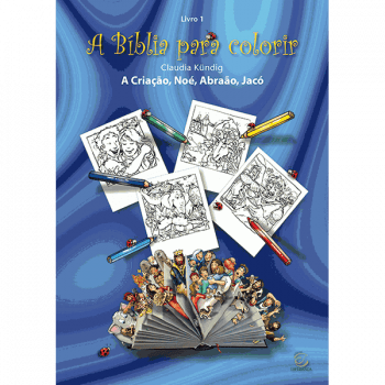 A BÍBLIA PARA COLORIR - LIVRO 1 (CRIAÇÃO, NOÉ, ABRAÃO, JACÓ) 