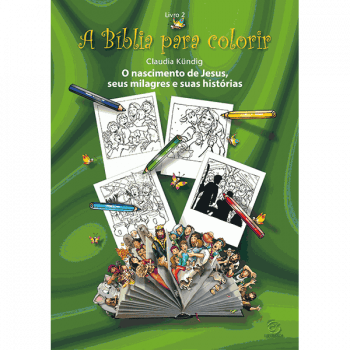 A BÍBLIA PARA COLORIR - LIVRO 2 (JESUS – NASCIMENTO, MILAGRES E HISTÓRIAS)