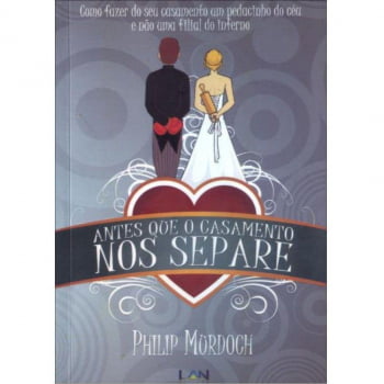 ANTES QUE O CASAMENTO NOS SEPARE - PHILIP MURDOCH