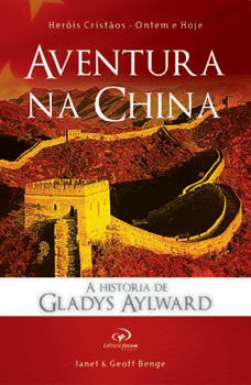 AVENTURA NA CHINA - A HISTÓRIA DE GLADYS AYLWARD