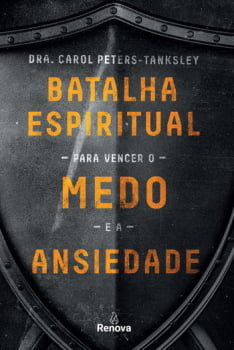 BATALHA ESPIRITUAL PARA VENCER O MEDO E ANSIEDADE