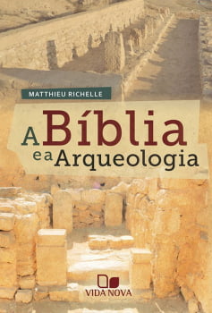 A BÍBLIA E A ARQUEOLOGIA