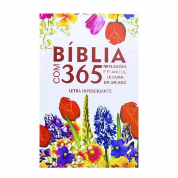 BÍBLIA COM 365 REFLEXÕES E PLANO DE LEITURA EM UM ANO - CAPA DURA FLORES