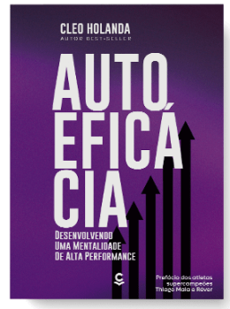 AUTOEFICÁCIA - DESENVOLVENDO UMA MENTALIDADE DE ALTA PERFORMANCE