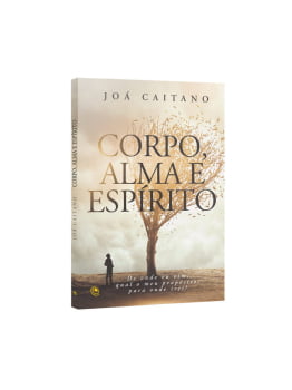 CORPO, ALMA E ESPIRITO