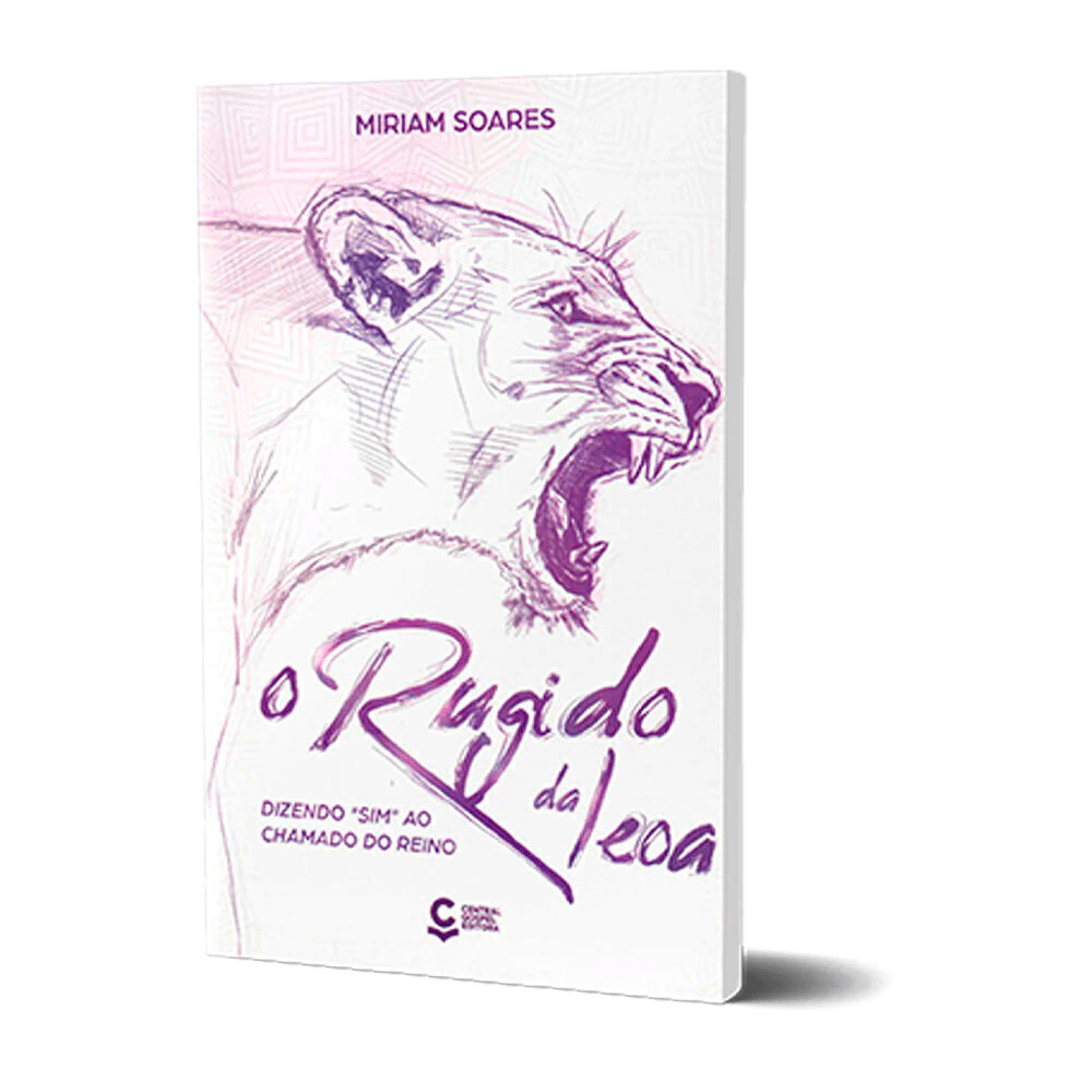 O RUGIDO DA LEOA: DIZENDO "SIM" AO CHAMADO DO REINO