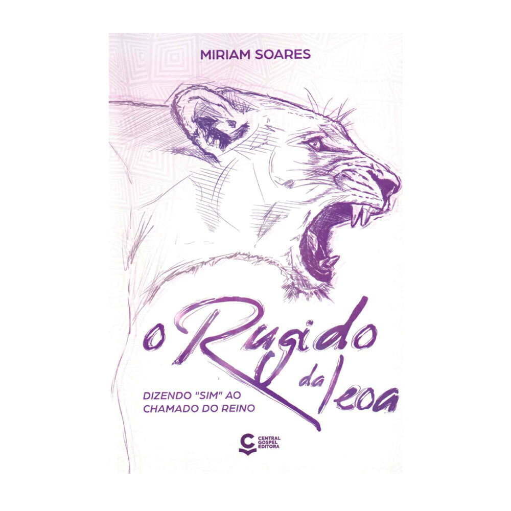 O RUGIDO DA LEOA: DIZENDO "SIM" AO CHAMADO DO REINO