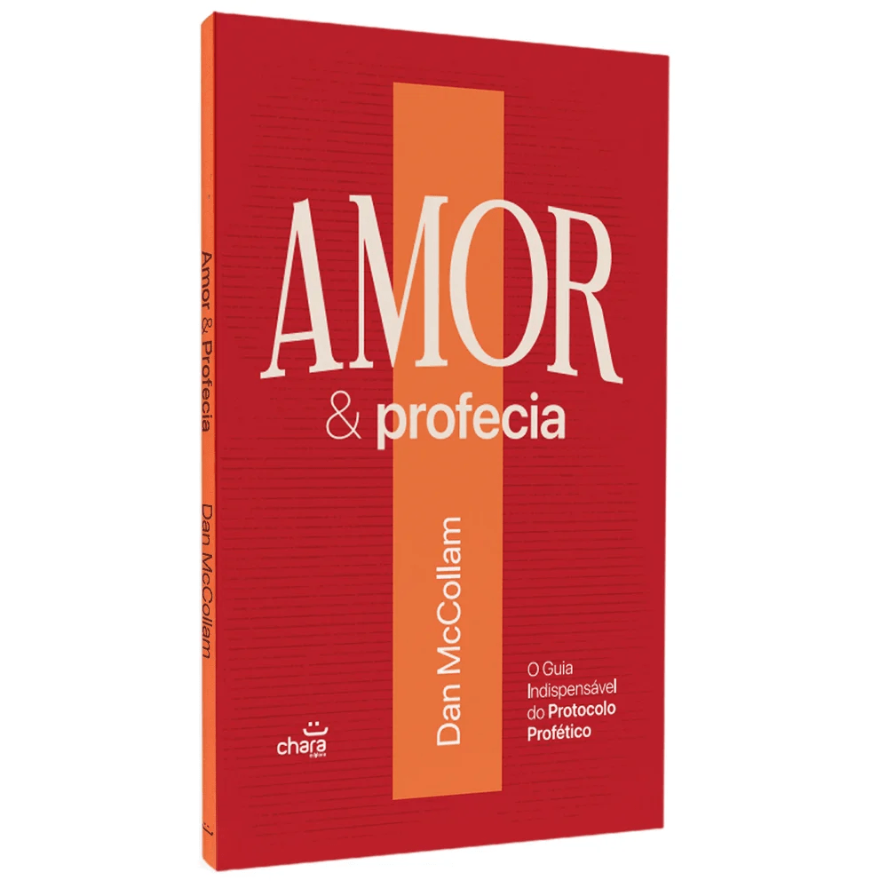 AMOR E PROFECIA - O GUIA INDISPENSÁVEL DO PROTOCOLO PROFÉTICO